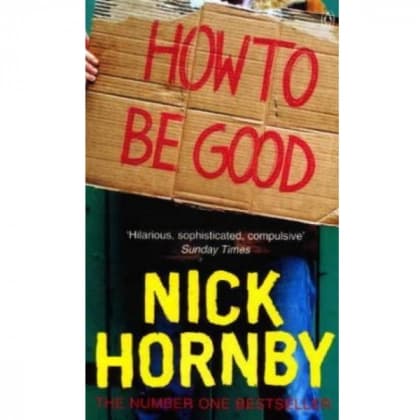 Nick Hornby - How To Be Good (used)