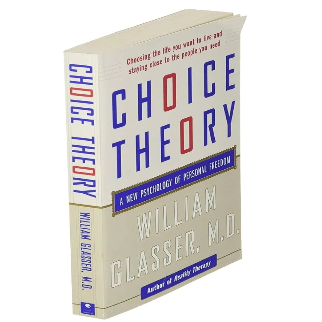 Choice Theory: A New Psychology of Personal Freedom
