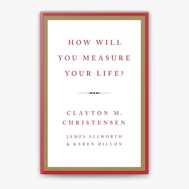 How Will You Measure Your Life?
