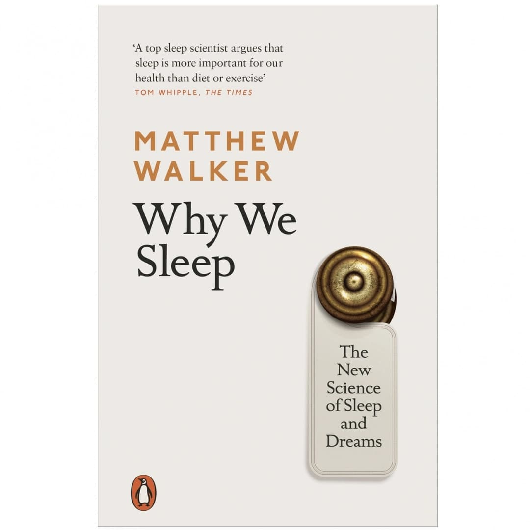Why We Sleep. The New Science of Sleep and Dreams