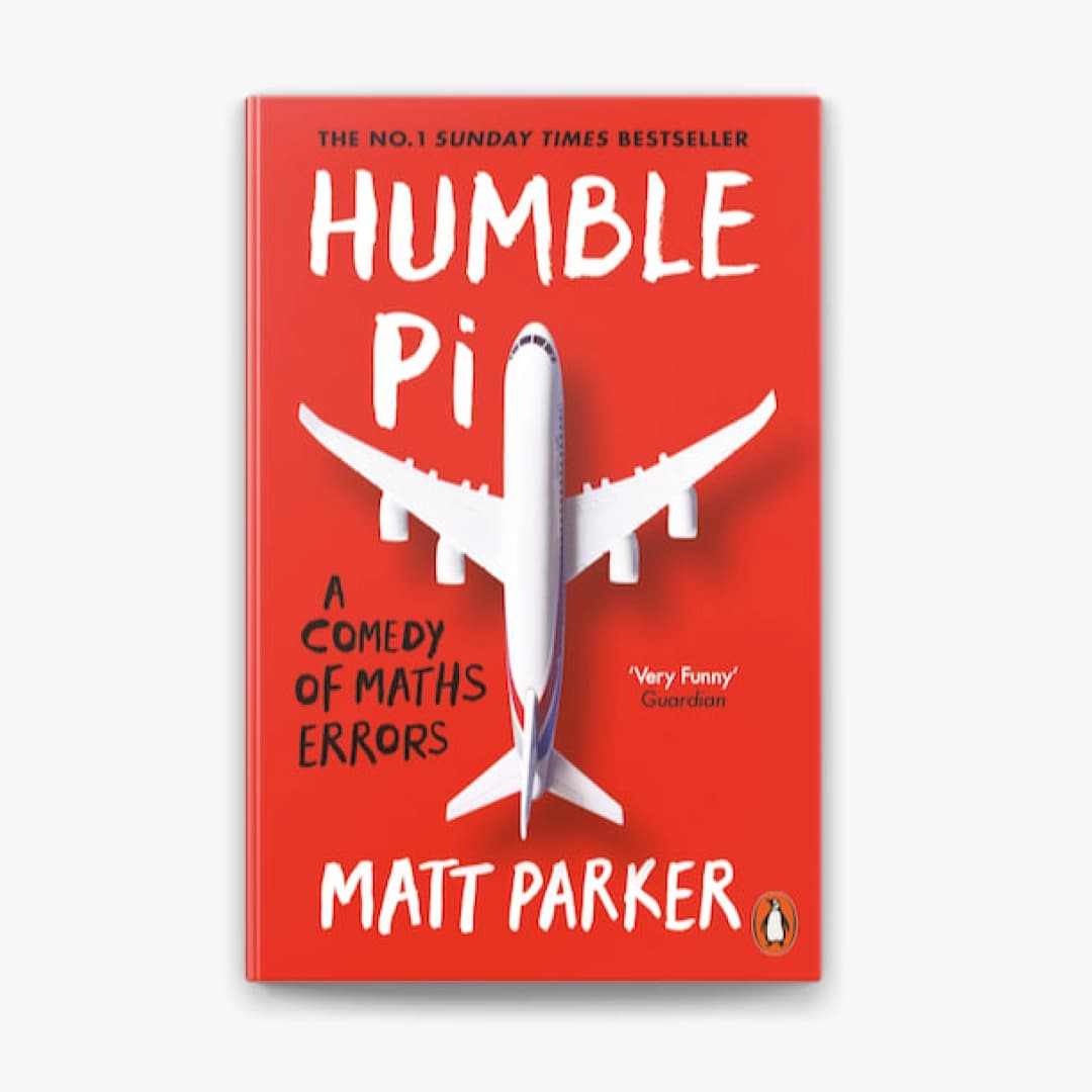Humble Pi. A comedy of maths errors (Penguin)
