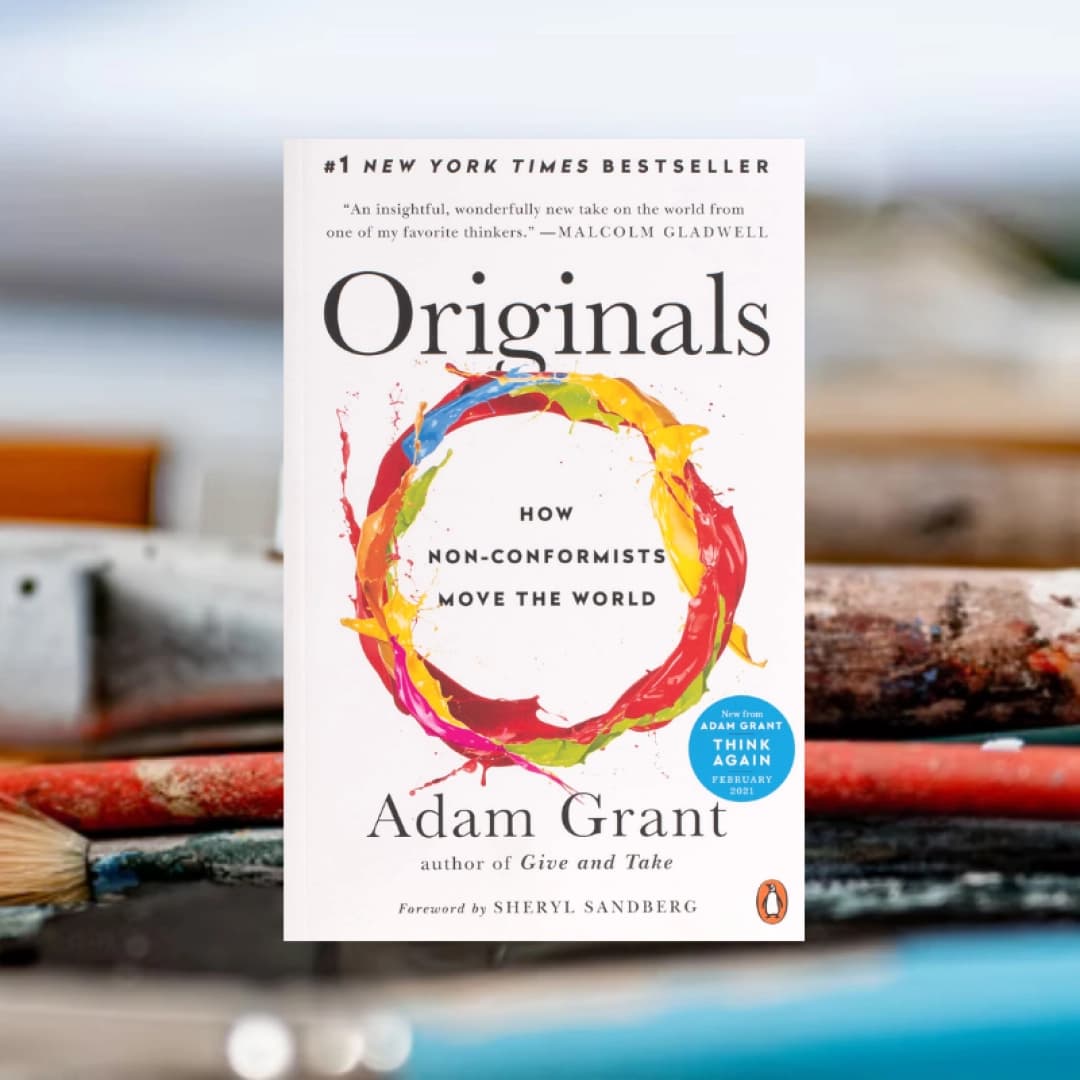 Originals How Non-Conformists Move the World
