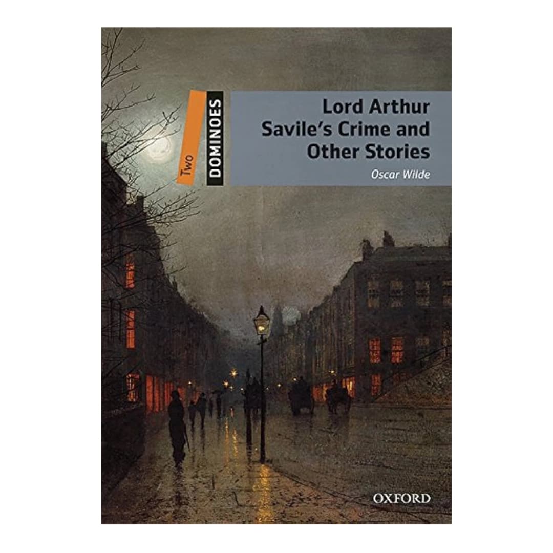 Lord Arthur Savile's Crime and Other Stories