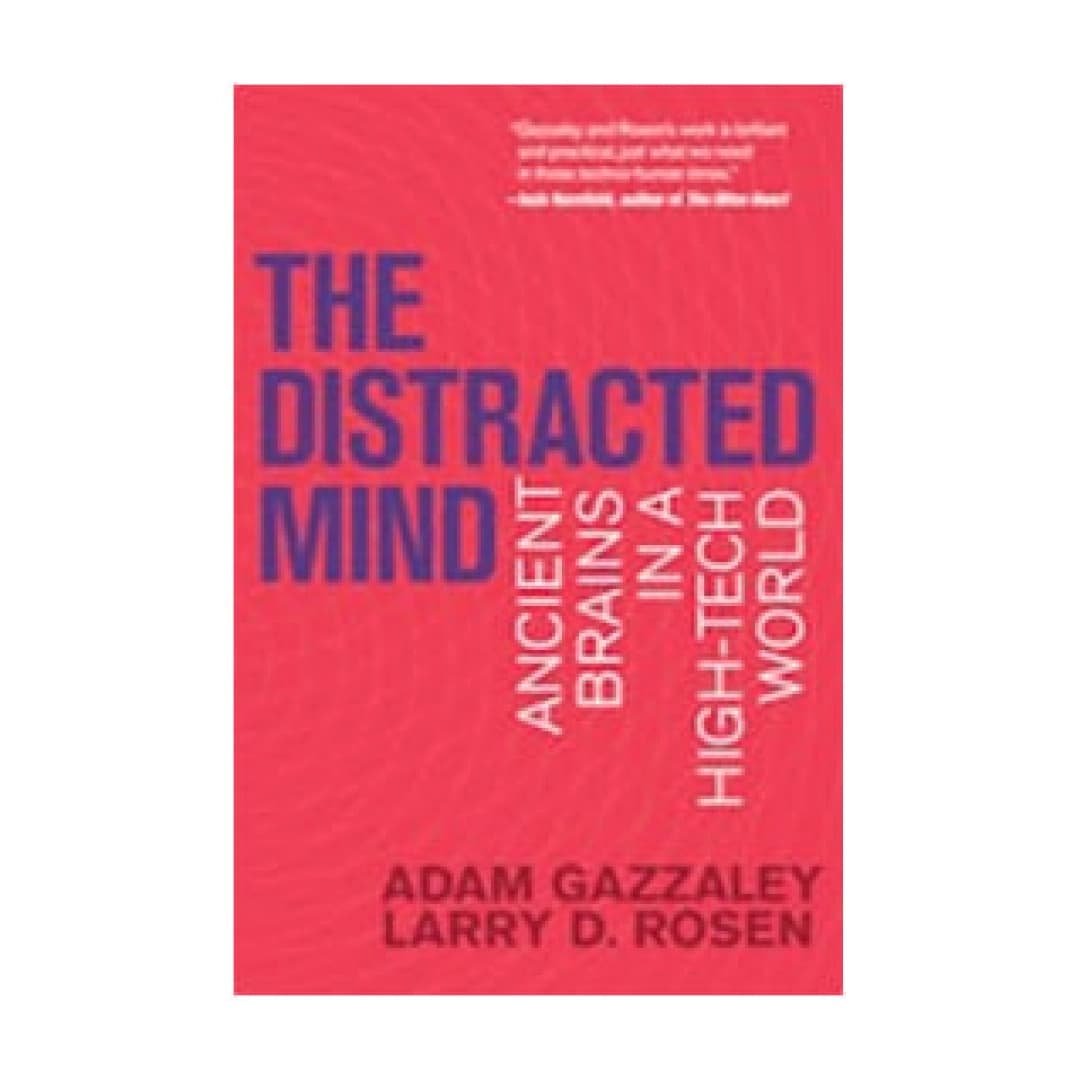The Distracted Mind Ancient Brains in a High-Tech World