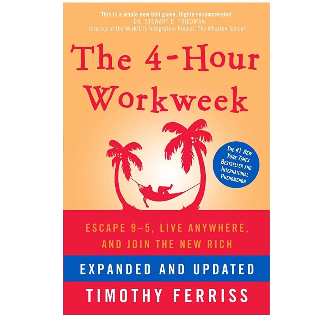 The 4-Hour Workweek: Escape 9-5, Live Anywhere, and Join the New Rich
