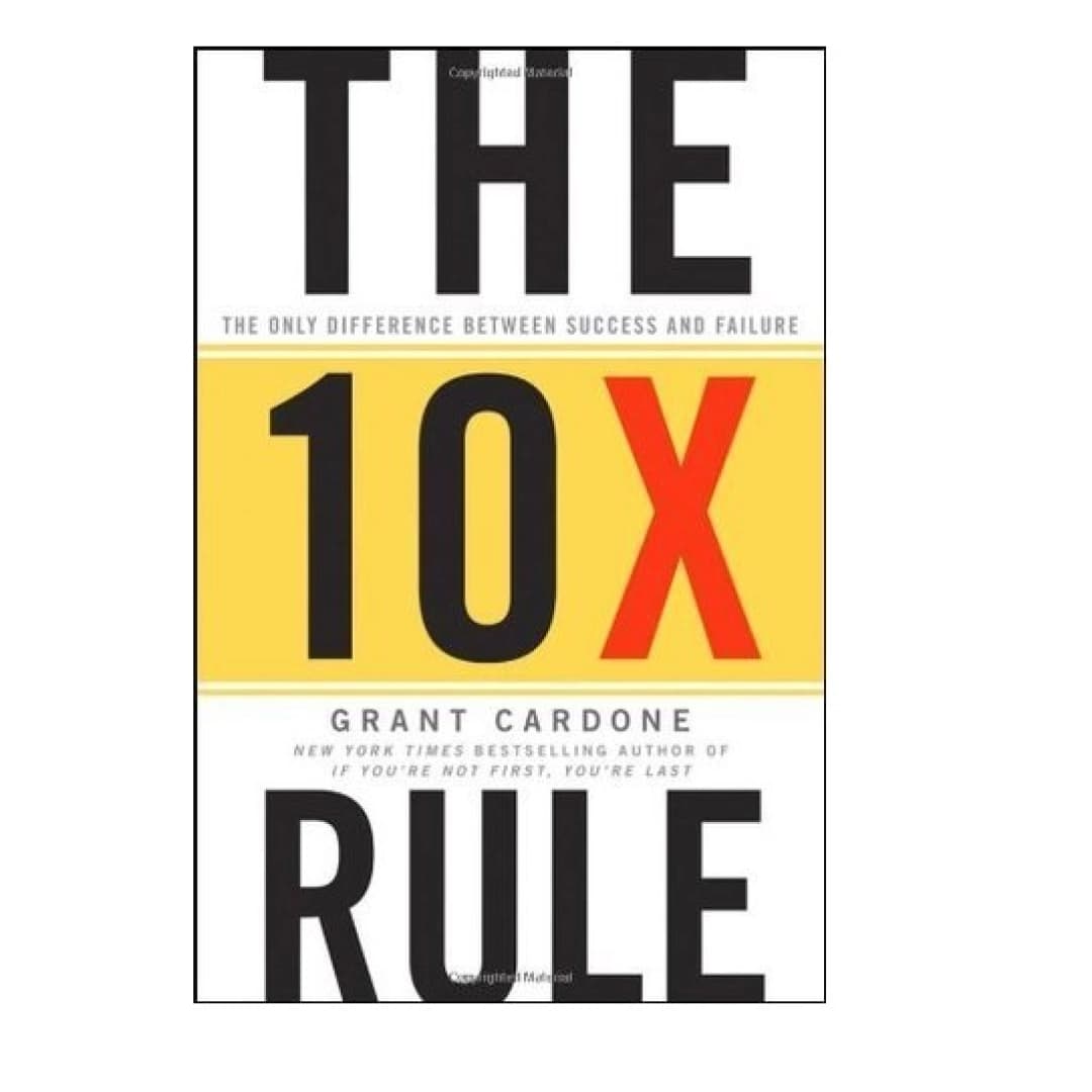The 10X Rule The. Only Difference Between Success and Failure