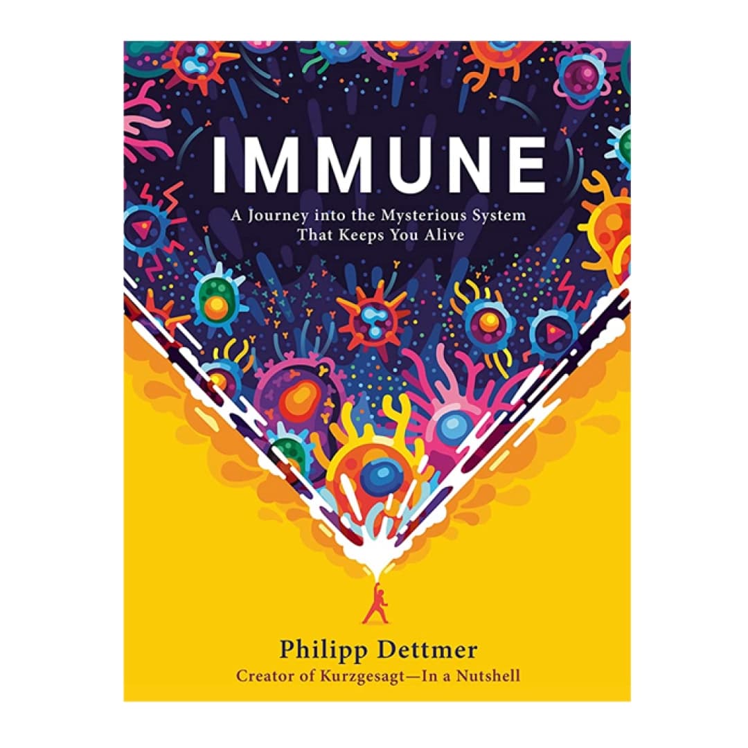 Immune. A Journey into the Mysterious System That Keeps You Alive