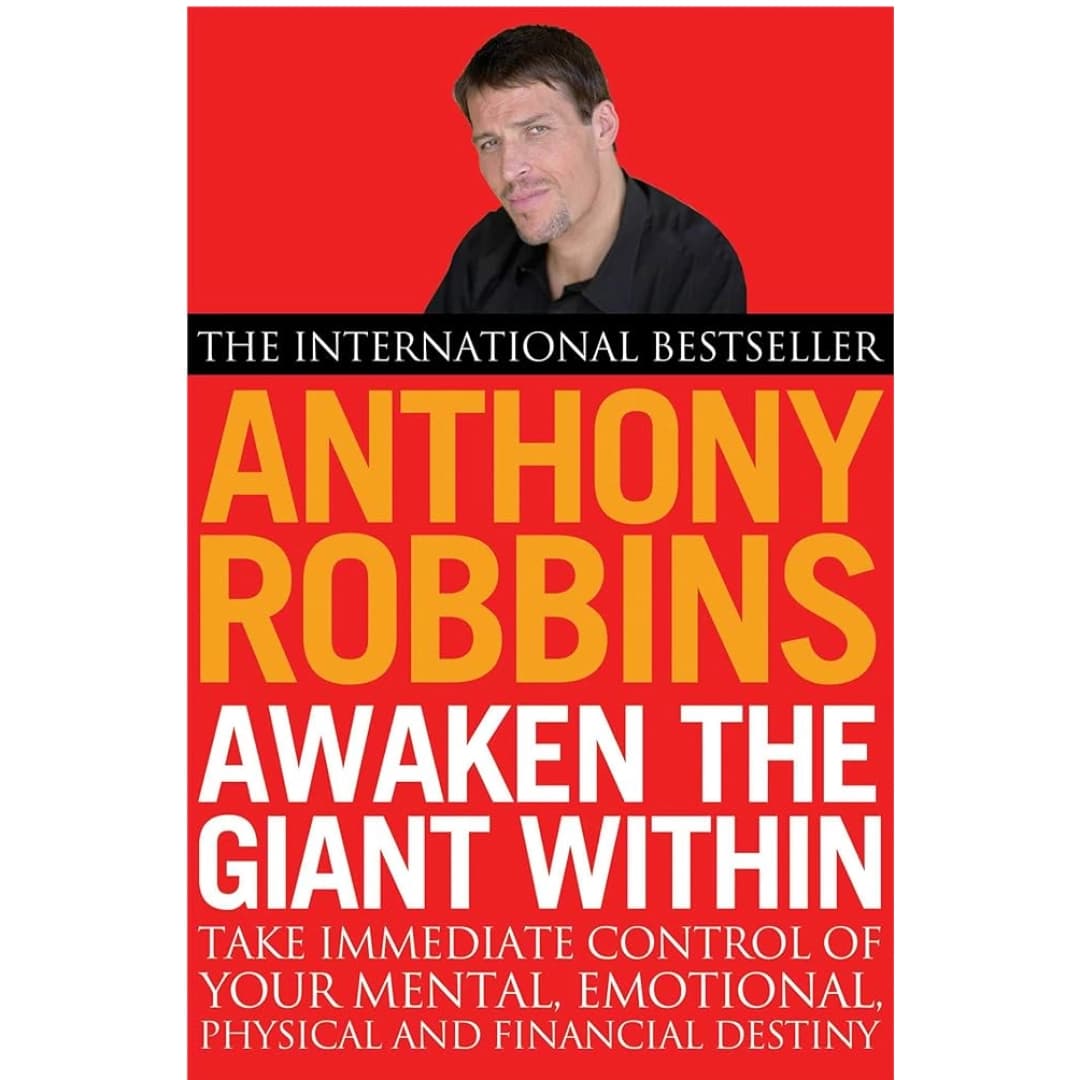 Awaken The Giant Within: How to Take Immediate Control of Your Mental, Emotional, Physical and Financial Life