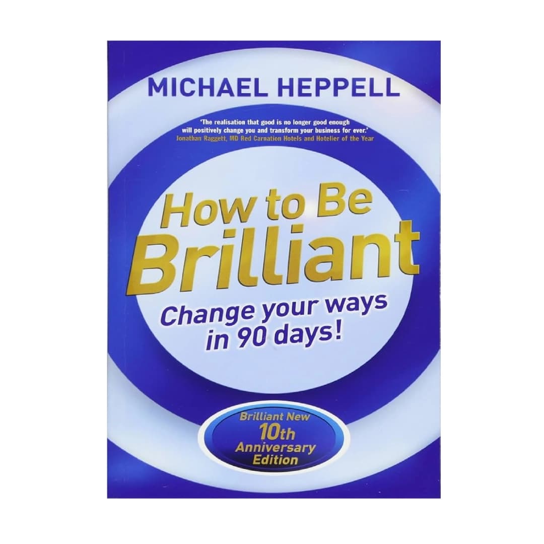 How to Be Brilliant Change your ways in 90 Days