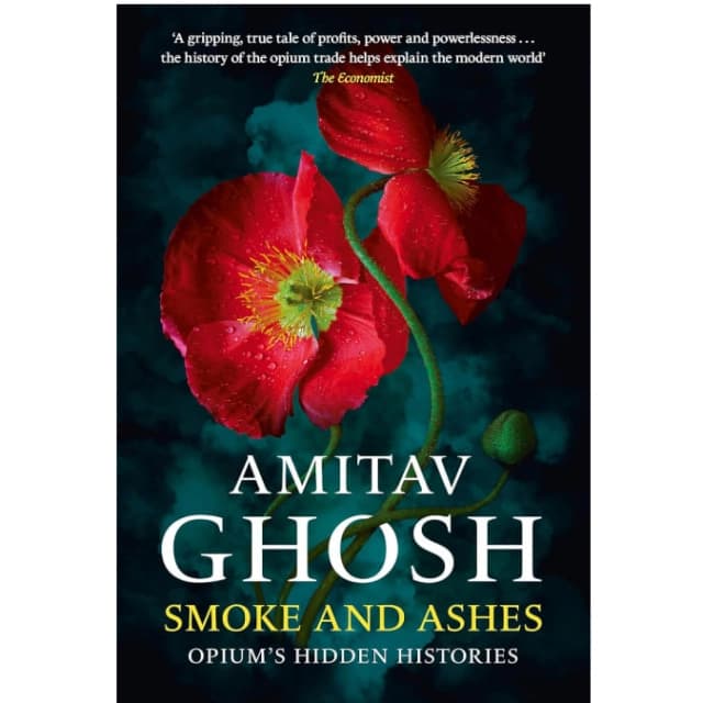 Smoke And Ashes: Opium's Hidden Histories