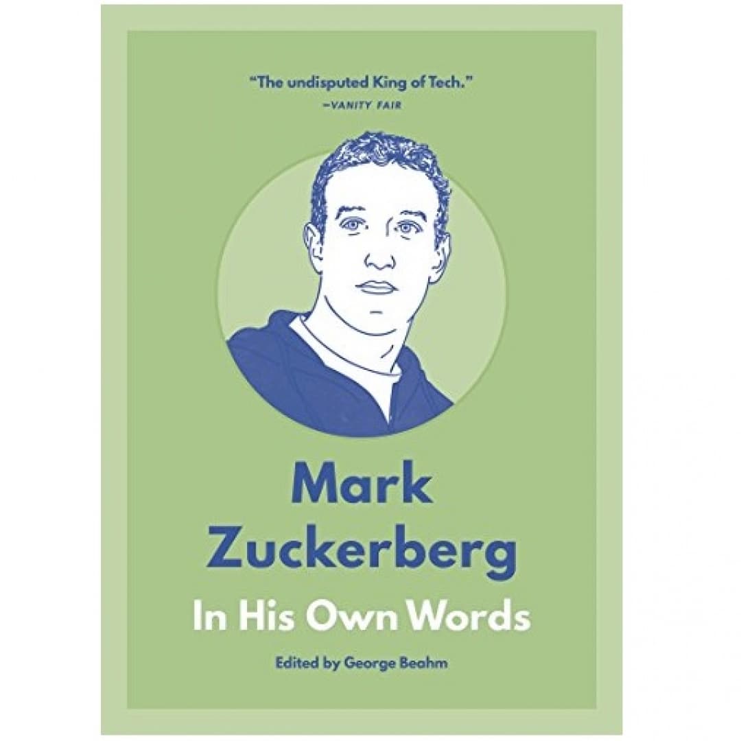 Mark Zuckerberg in his own words