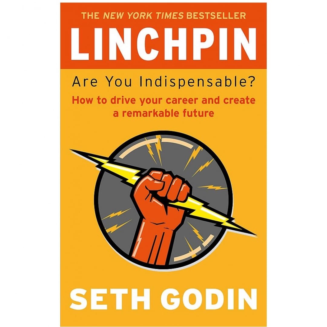 Linchpin. Are You Indispensable?