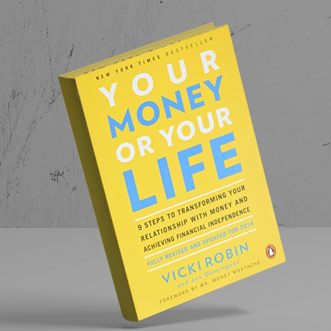 Your Money or Your Life: 9 Steps to Transforming Your Relationship with Money and Achieving Financial Independence: Fully Revised and Updated