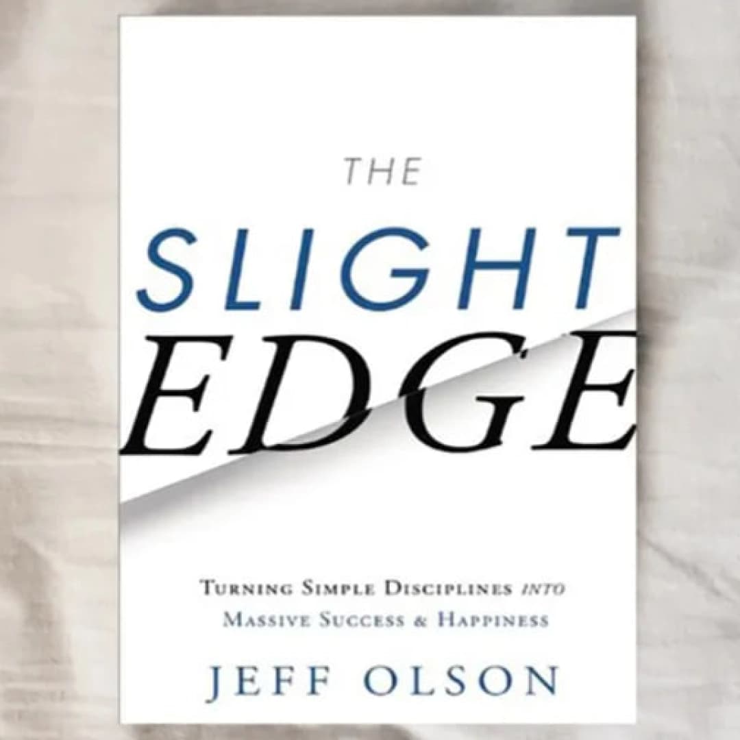 The Slight Edge. Turning Simple Disciplines into Massive Success and Happiness