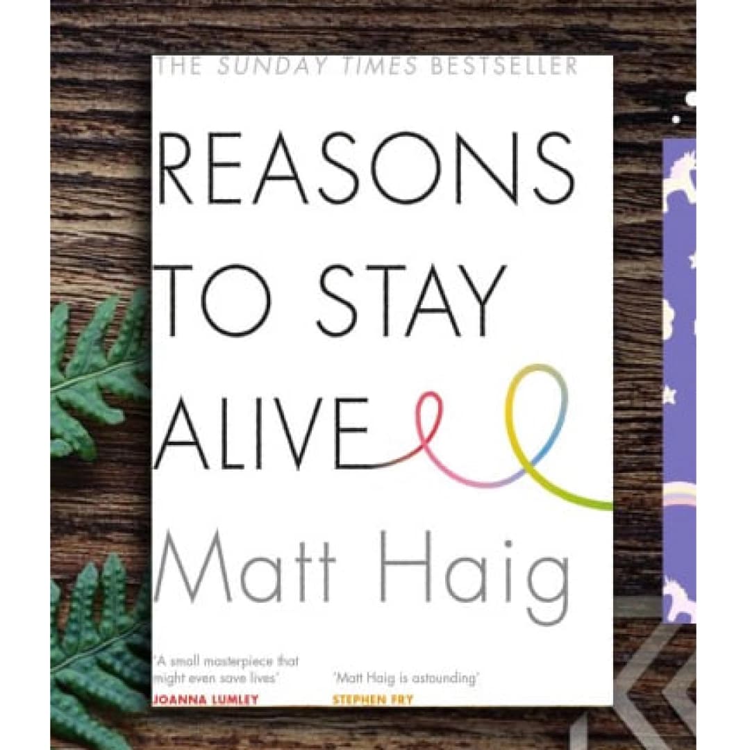 Reasons To Stay Alive