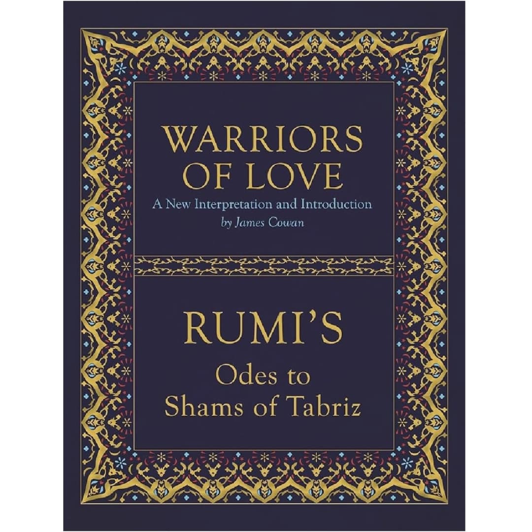 Warriors of Love: Rumi's Odes to Shams of Tabriz