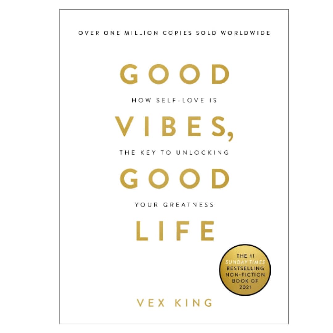 Good Vibes, Good Life: How Self-Love Is the Key to Unlocking Your Greatness