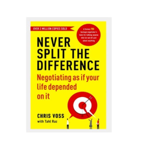 Never Split the Difference: Negotiating As If Your Life Depended On It