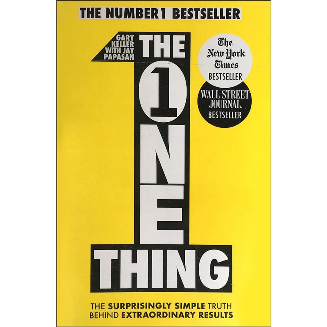 The One Thing. The surprisingly simple truth behind extraordinary results