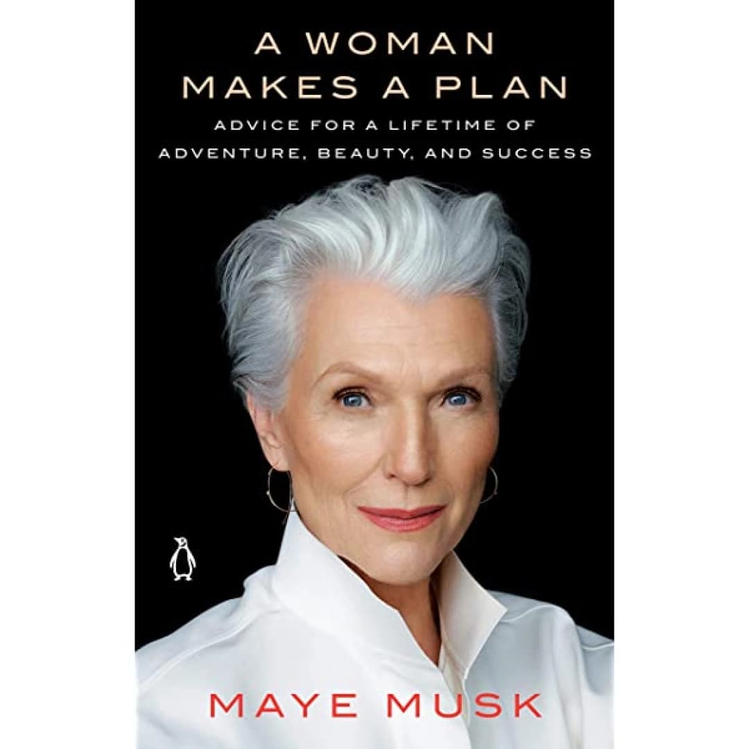 A Woman makes a plan. Advice for a lifetime of adventure, beauty, and success
