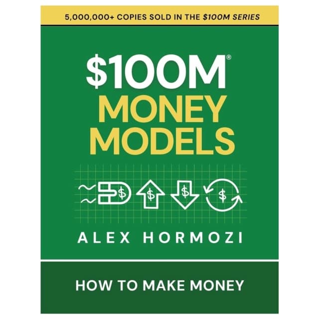 $100M Money Models. How To Make Money