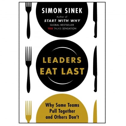 Leaders eat last. Why some teams pull together and others don't