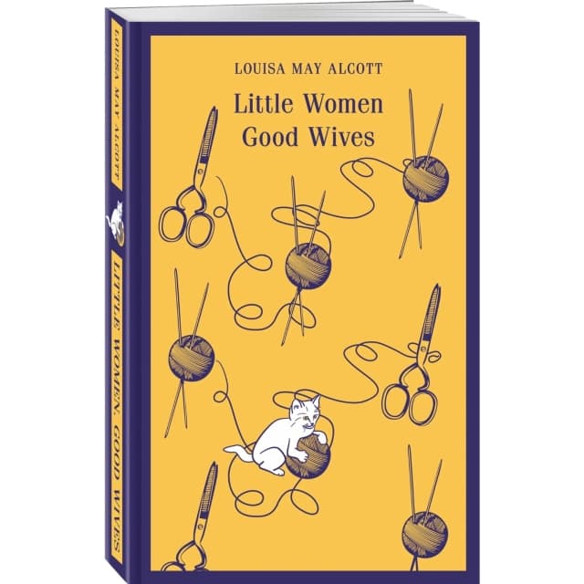 Louisa May Alcott: Little Women Good Wives