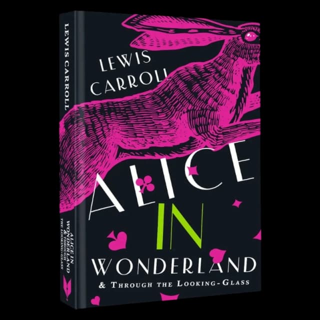 Lewis Carroll: Alices Adventures in Wonderland. Through the Looking-Glass, and What Alice Found There