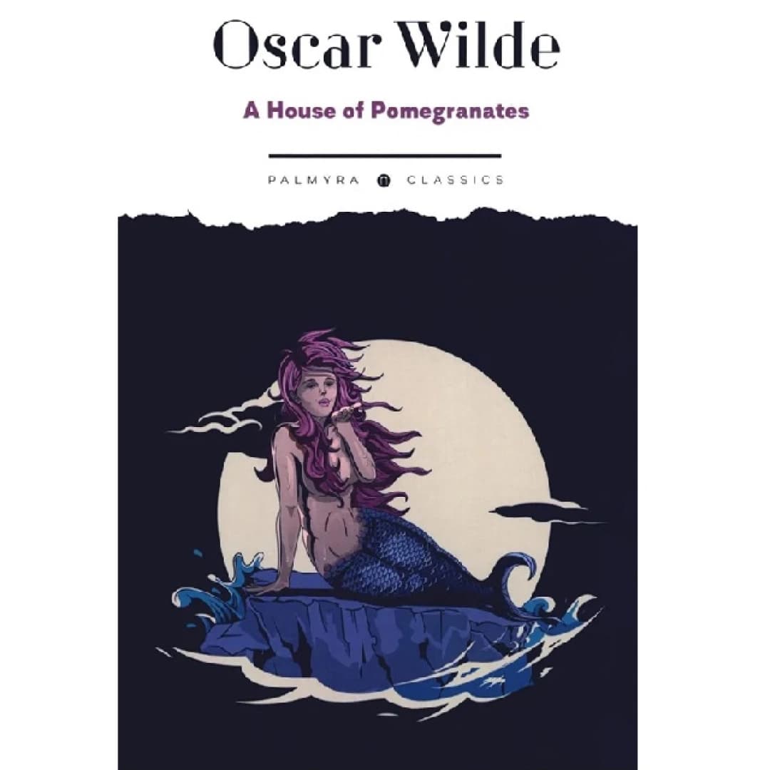 Oscar Wilde: A House of Pomegranates