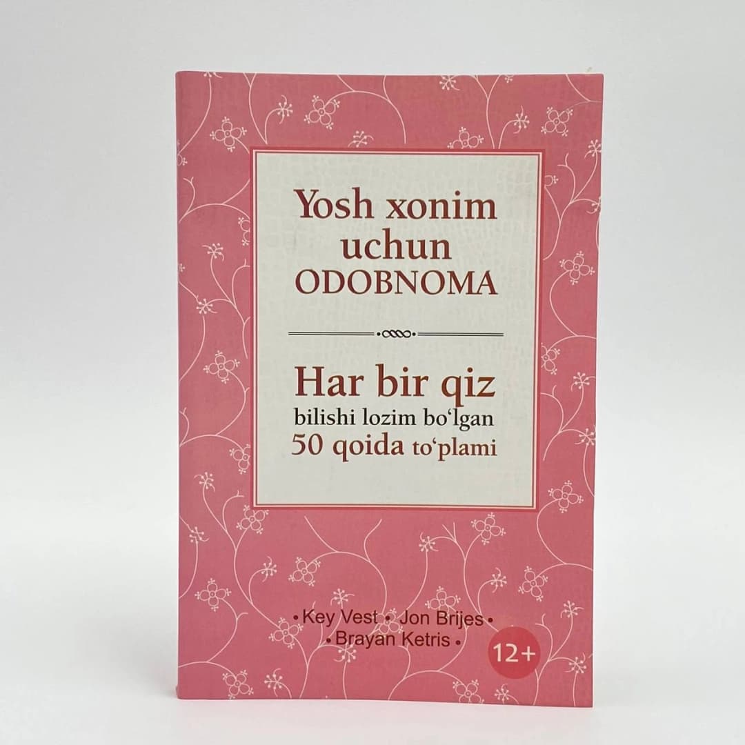 Yosh xonim uchun odobnoma. Har bir qiz bilishi lozim bo'lgan 50 qoida to'plami