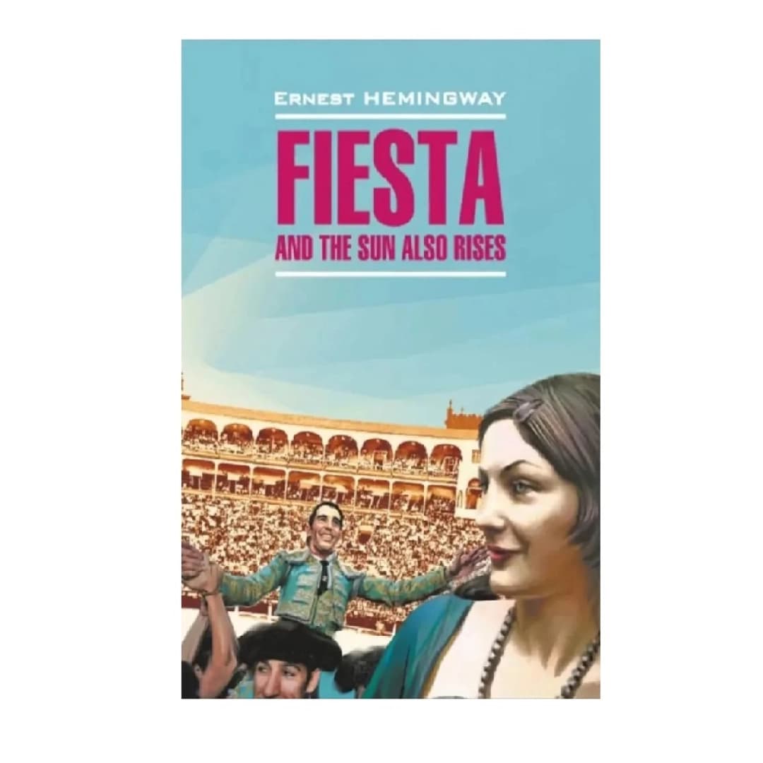Fiesta and the sun also rises