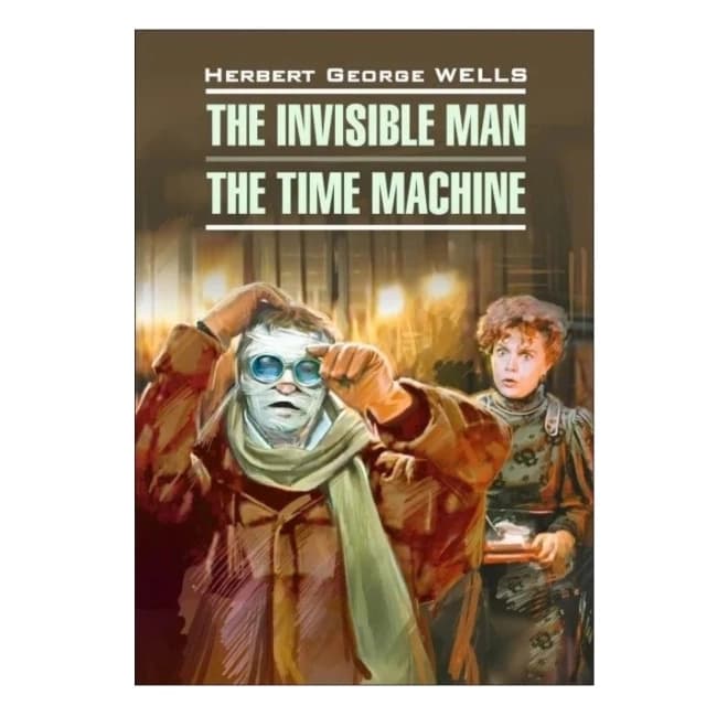 The invisible man. The time machine