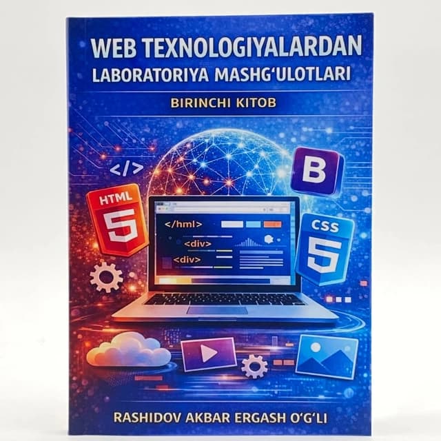 Обложка книги Web texnologiyalardan laboratoriya mashg'ulotlari 1-kitob: VSCode, HTML, CSS, Bootstrap, veb sayt shablonlari