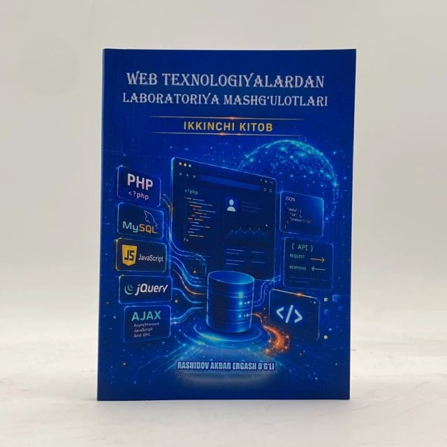 Обложка книги Web texnologiyalardan laboratoriya mashg'ulotlari 2-kitob: PHP, MySQL, JavaScript, jQuery, AJAX