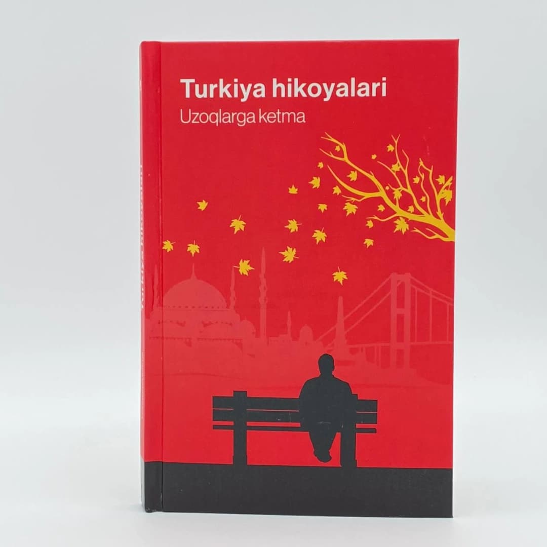 Turkiya hikoyalari: Uzoqlarga ketma