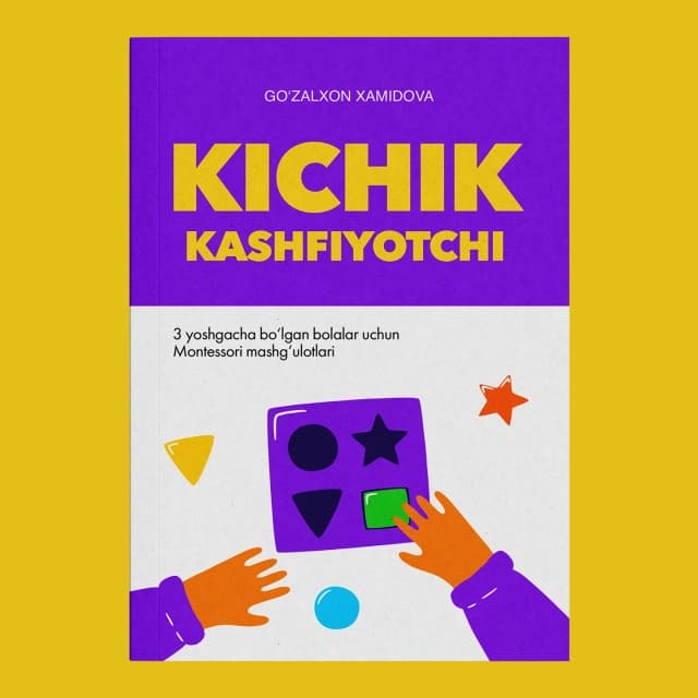 Kichik kashfiyotchi. 3 yoshgacha bo'lgan bolalar uchun Montessori mashg'ulotlari