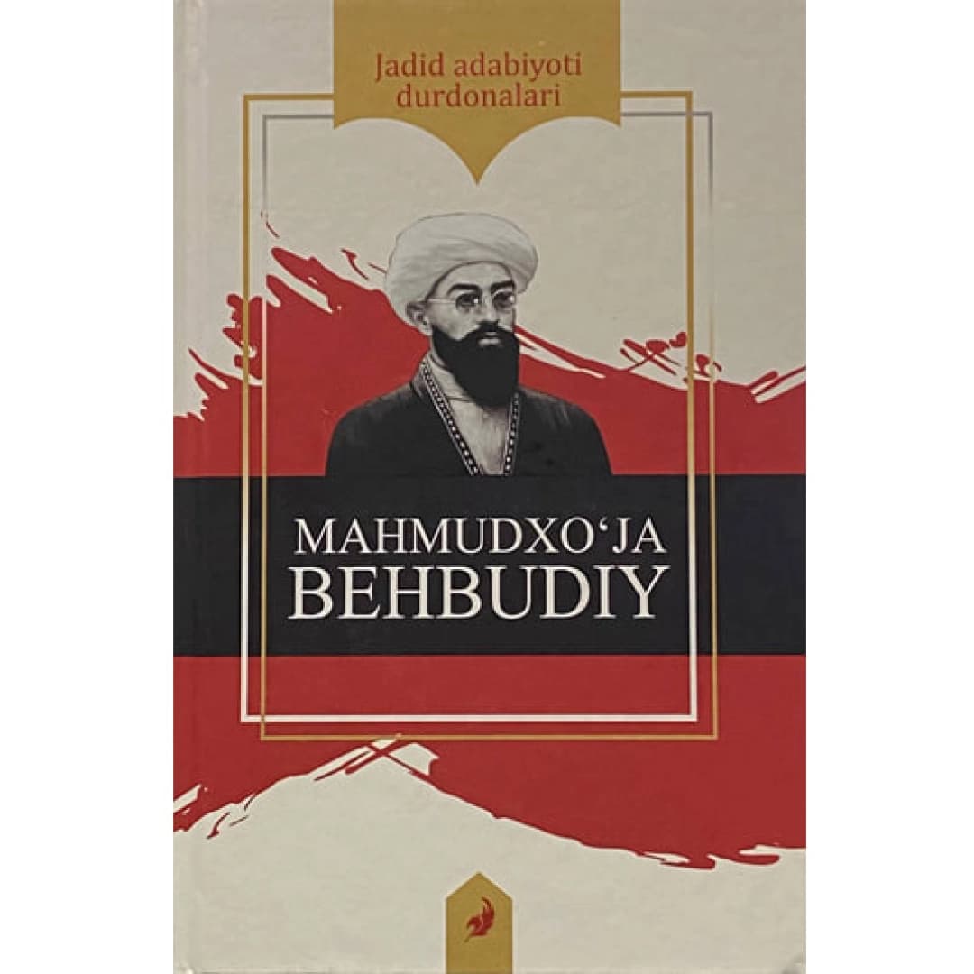 Jadid adabiyoti durdonalari: Mahmudxo'ja Behbudiy