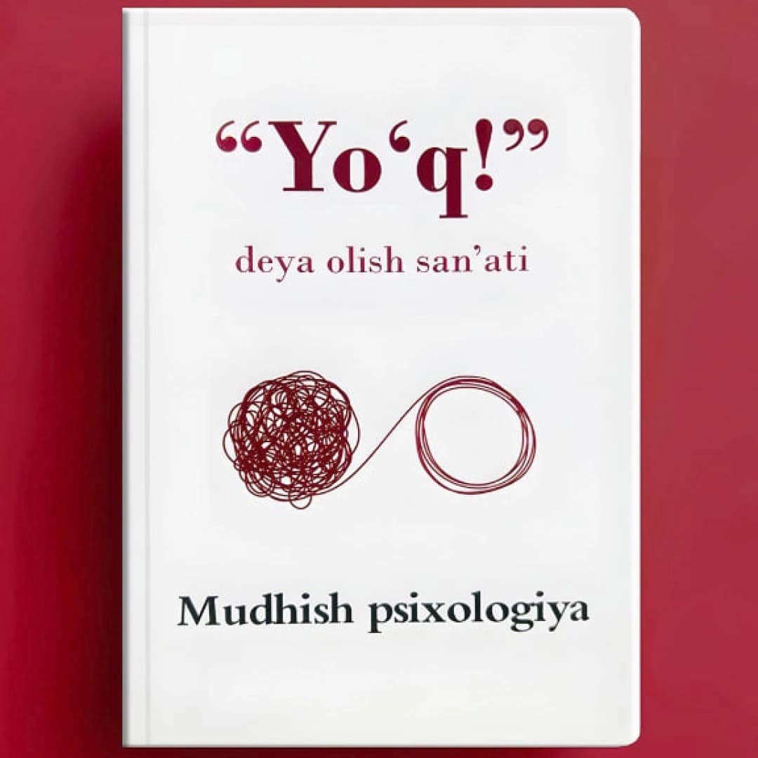 Mudhish psixologiya: "Yo'q" deya olish san'ati