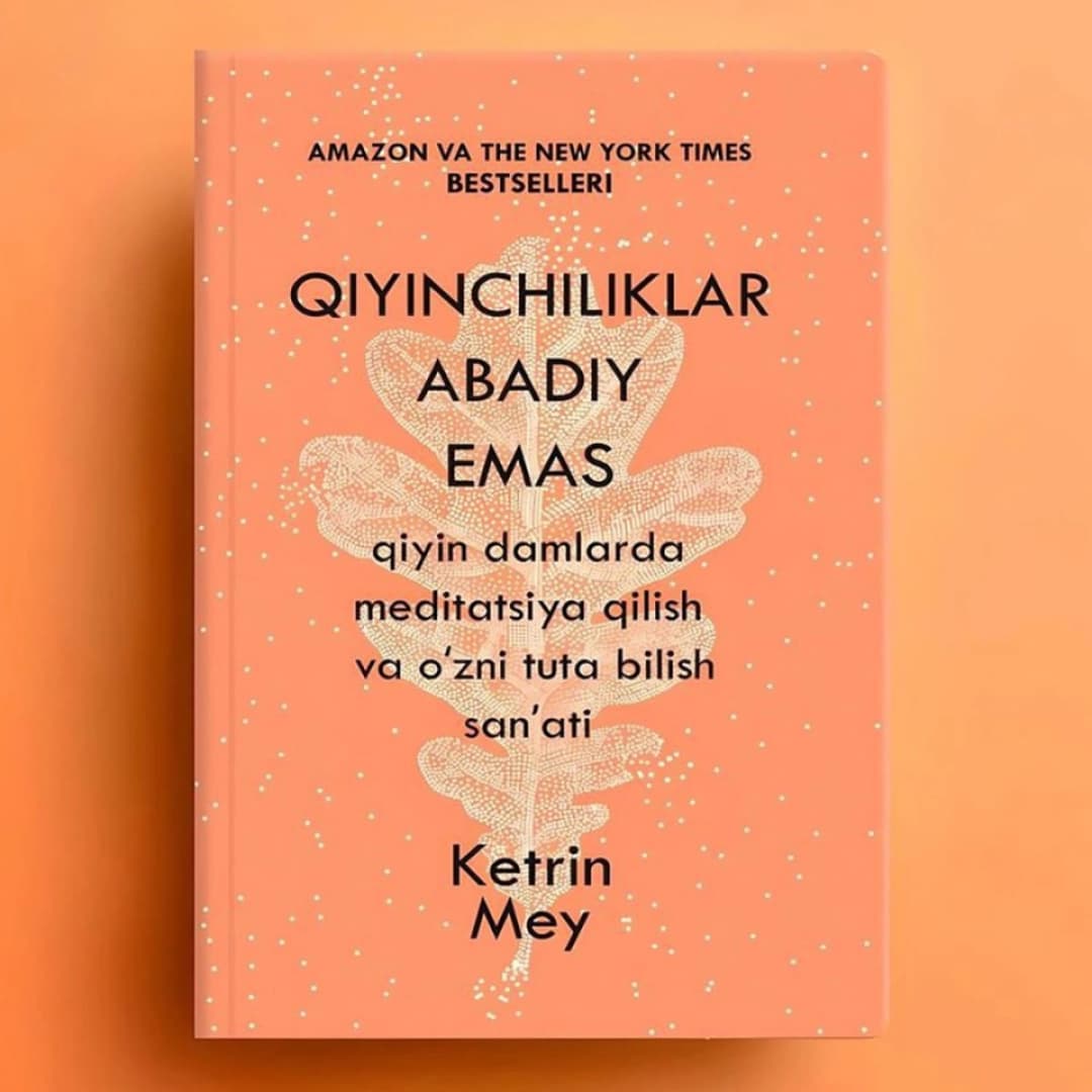 Qiyinchiliklar abadiy emas, qiyin damlarda meditatsiya qilish va o'zni tuta bilish san'ati