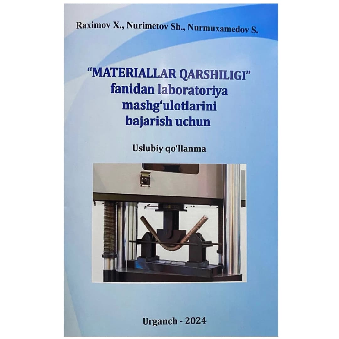 "Materiallar qarshiligi" fanidan laboratoriya mashg'ulotlarini bajarishi uchun uslubiy qo'llanma