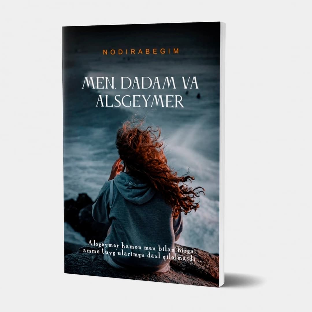 Nodirabegim: Men, dadam va Alsgeymer