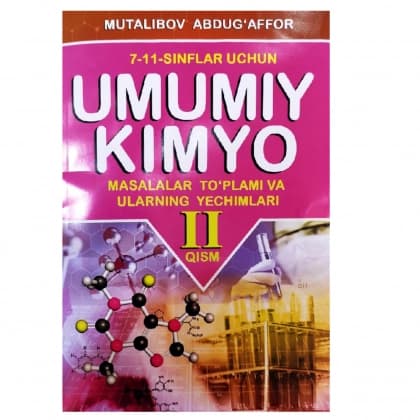 Umumiy kimyo masalalar to'plami va ularning yechimi (7-11 sinflar uchun) II qism