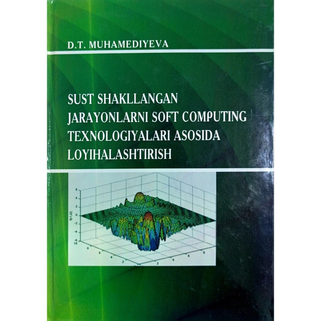 Sust shakllangan jarayonlarni Soft Computing texnologiyalari asosida loyihalashtirish