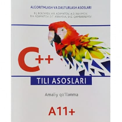 Algoritmlash va dasturlash asoslari. C++ tili asoslari. Amaliy qo'llanma, nazariya, masalalar, mulohazalar, yechimlar, tavsiyalar