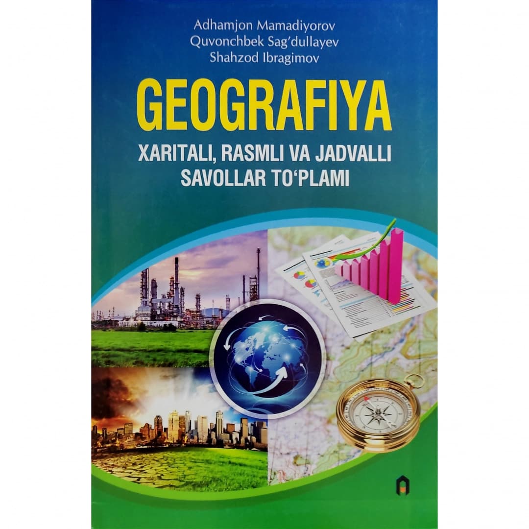 Geografiya: Xaritali, rasmli va jadvalli savollar to'plami