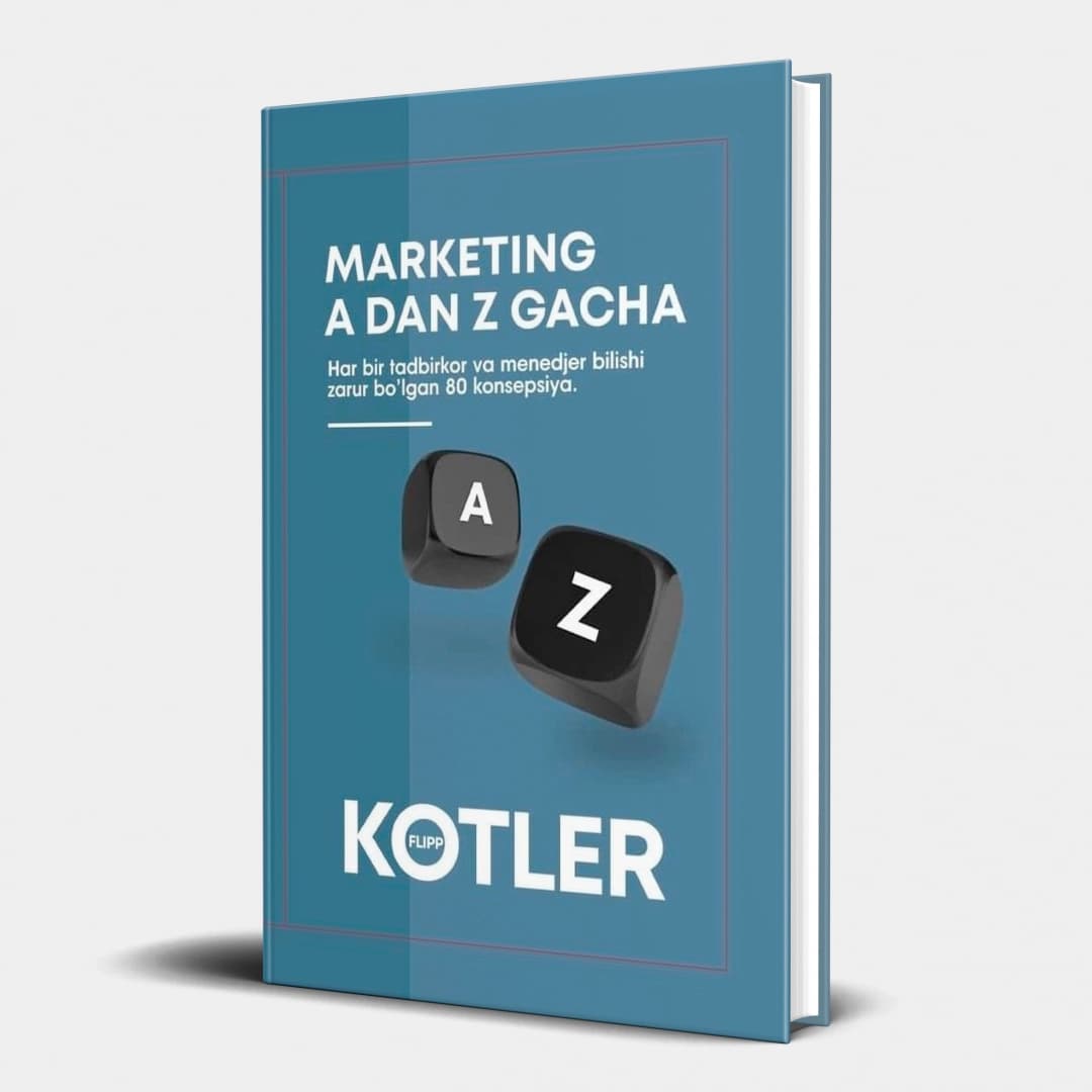 Marketing A dan Z gacha. Har bir tadbirkor va menedjer bilishi zarur bo'lgan 80 konsepsiya