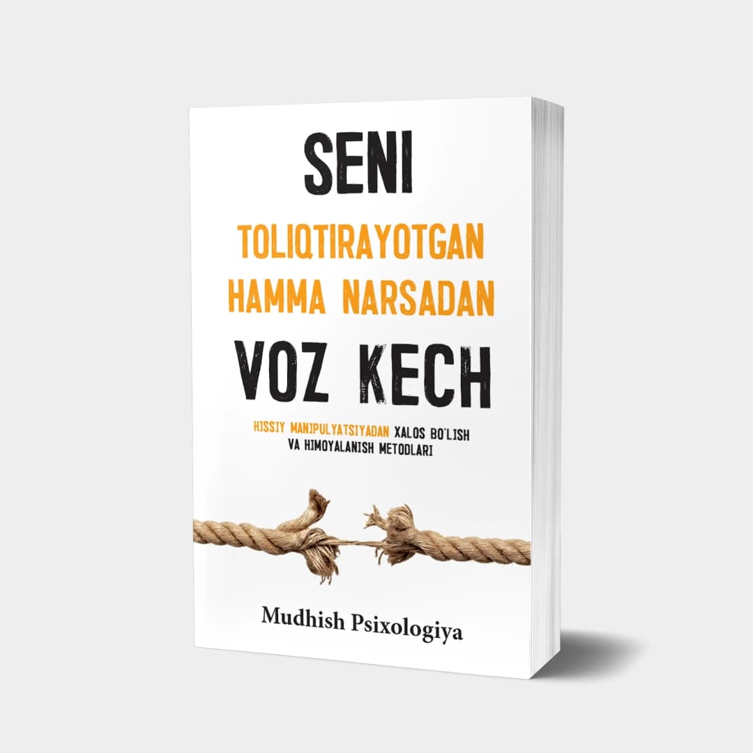 Seni toliqtirayotgan hamma narsadan voz kech