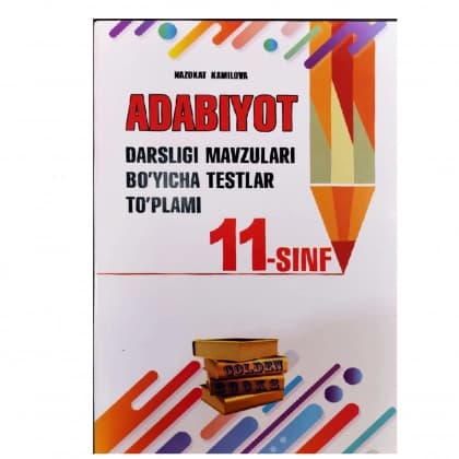 Adabiyot darsligi mavzulari bo'yicha testlar to'plami (11 sinf)