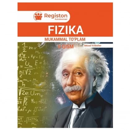 Fizika mukammal to'plam II qism