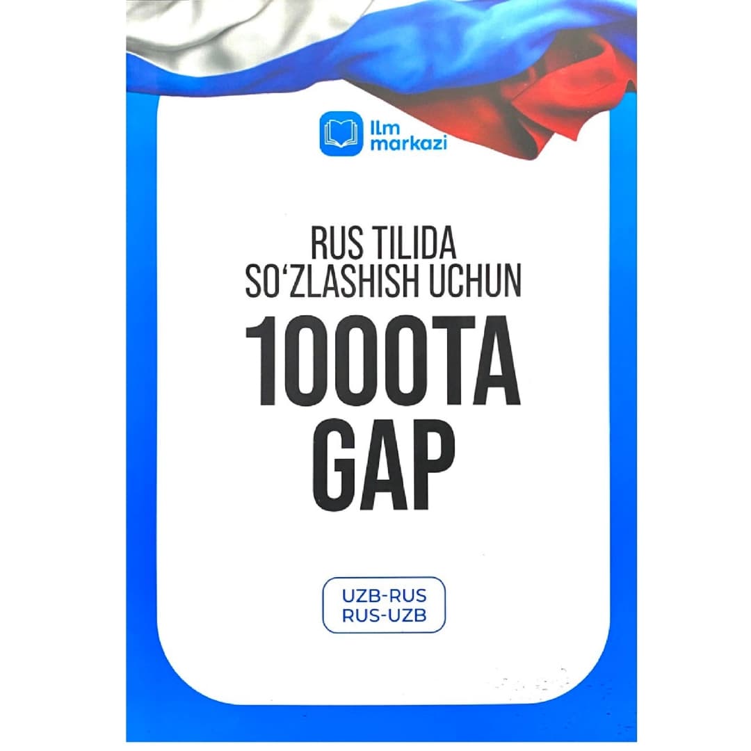 Rus tilida so'zlashish uchun 1000 ta gap